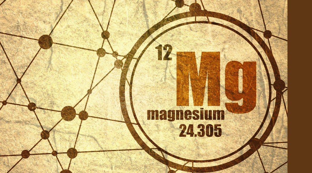 A Beginner’s Reference to Magnesium: An Essential Mineral for Proper Body Functioning